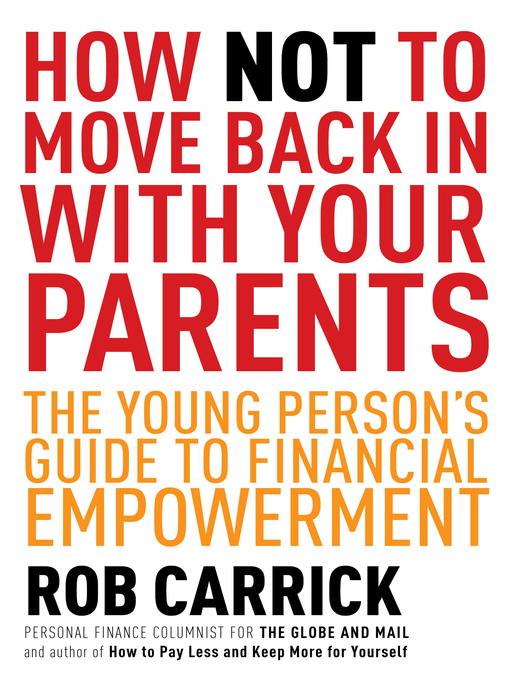 Title details for How Not to Move Back in With Your Parents by Rob Carrick - Available
